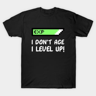 I Don't age I level up T-Shirt